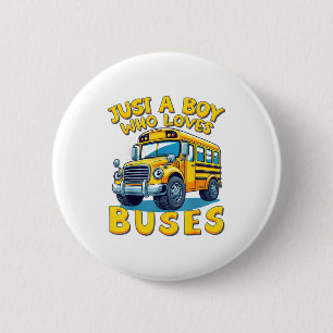 Just A Boy Who Loves Buses School Bus Lover Kids B 6 Cm Round Badge