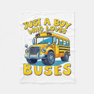 Just A Boy Who Loves Buses School Bus Lover Kids B Fleece Blanket
