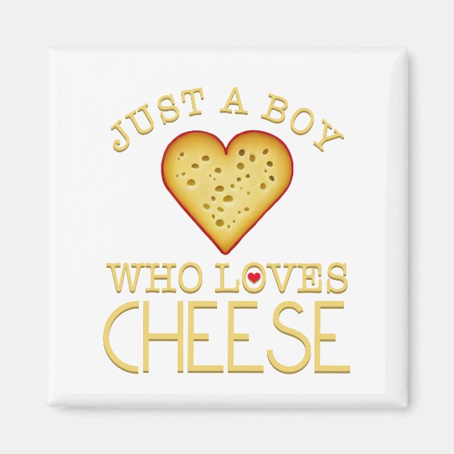Just a boy who loves Cheese Magnet (Front)