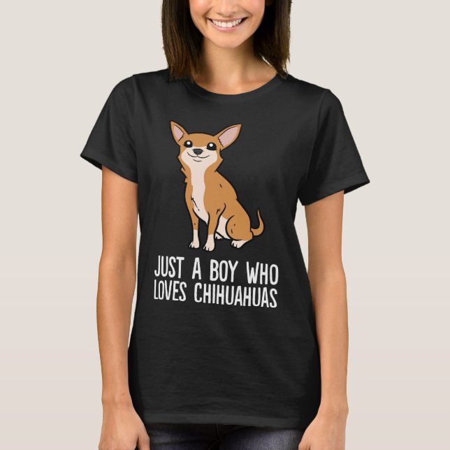 Just A Boy Who Loves Chihuahua Dogs Cute Chihuahua T-Shirt (Front)