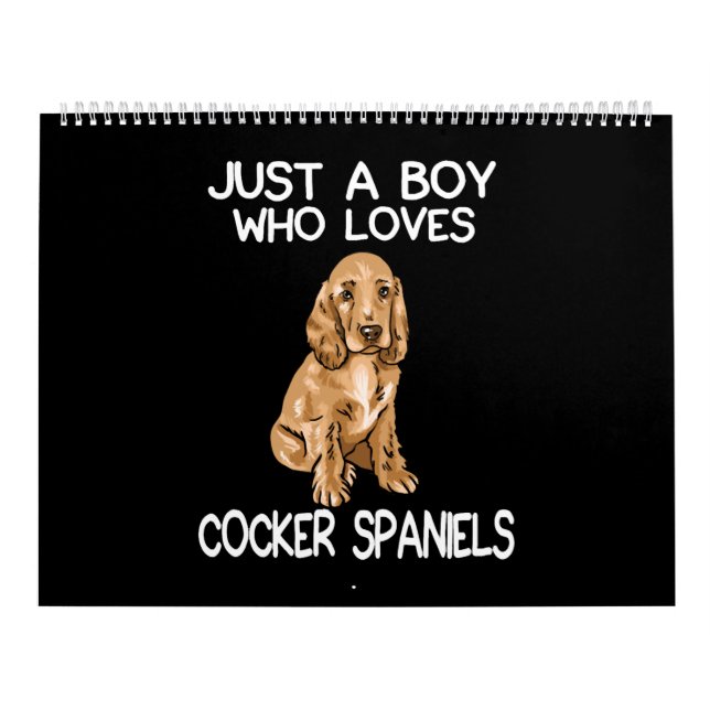 Just A Boy Who Loves Cocker Spaniels Calendar (Cover)