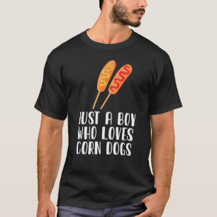 Just A Boy Who Loves Corn Dogs T-Shirt