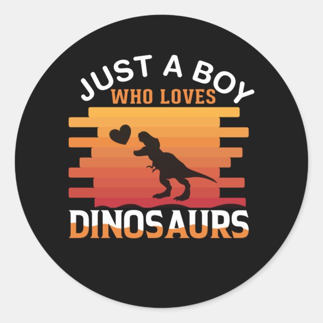 Just a Boy Who Loves Dinosaur | Dinosaur Design Classic Round Sticker (Front)