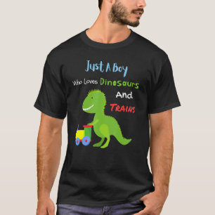 Just A Boy Who Loves Dinosaurs And Trains Cute Kid T-Shirt