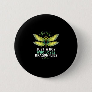Just a Boy who loves Dragonflies. Dragonflies Drag 6 Cm Round Badge