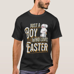 Just A Boy Who Loves Easter Happy Easter Rabbit Bu T-Shirt