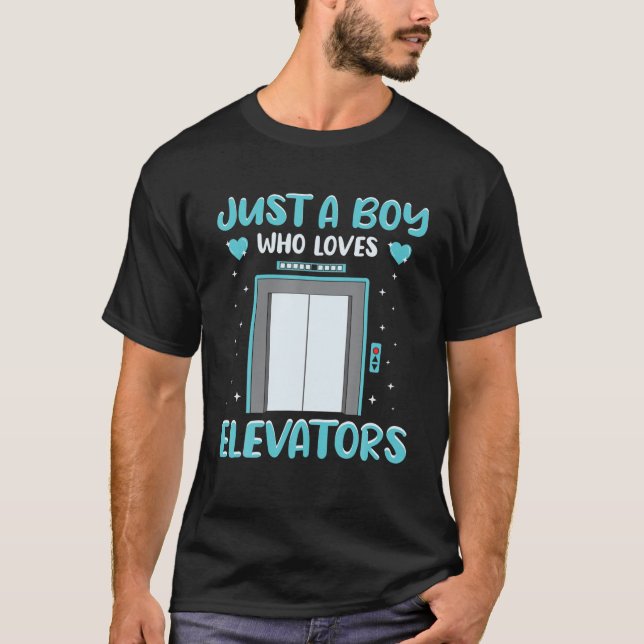 Just A Boy Who Loves Elevators For Technicians And T-Shirt (Front)