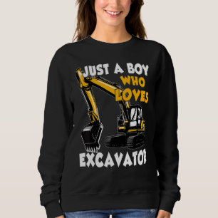 Just A Boy Who Loves Excavator Construction Vehicl Sweatshirt