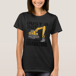 Just A Boy Who Loves Excavators Construction Vehic T-Shirt