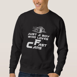Just A Boy Who Loves Fast Cars Speed Racing Kid Ra Sweatshirt