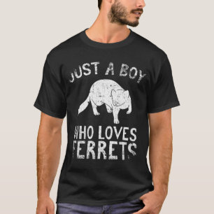 Just A Boy Who Loves Ferrets  T-Shirt
