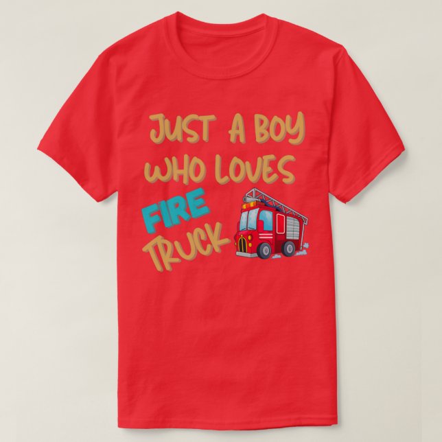 Just A Boy Who Loves Fire Trucks For Boys Fire Fig T-Shirt (Design Front)