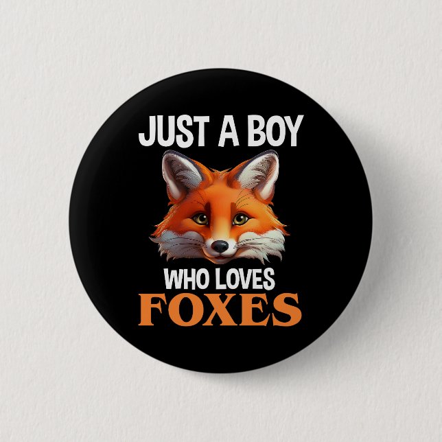 Just A Boy Who Loves Foxes 6 Cm Round Badge (Front)