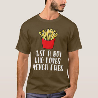Just A Boy Who Loves French Fries T-Shirt