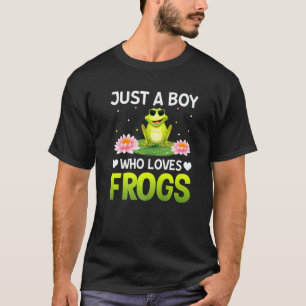 Just A Boy Who Loves Frogs  Frog   Quotes Frog T-Shirt