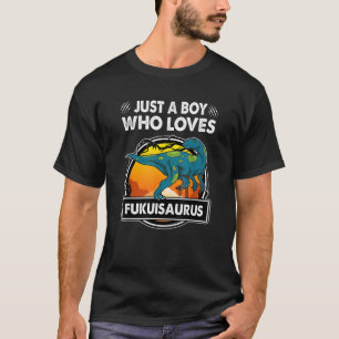 Just A Boy Who Loves Fukuisaurus Funny Dinosaur Pr T-Shirt