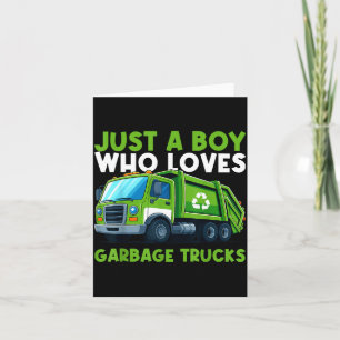 Just A Boy Who Loves Garbage Truck Traruck Boys Ki Card