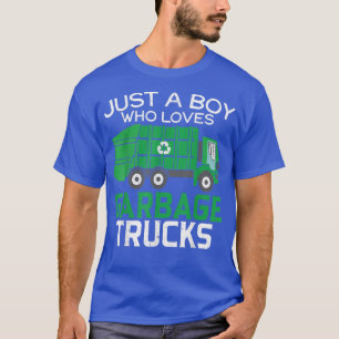 Just A Boy Who Loves Garbage Trucks Trash Garbage T-Shirt