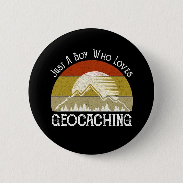 Just A Boy Who Loves Geocaching 6 Cm Round Badge (Front)