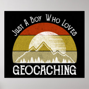 Just A Boy Who Loves Geocaching Poster