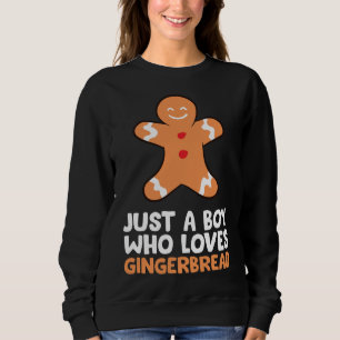 Just a Boy Who Loves Gingerbread Christmas Gingerb Sweatshirt
