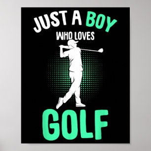 Just A Boy Who Loves Golf Club Golfer Golfing Kids Poster