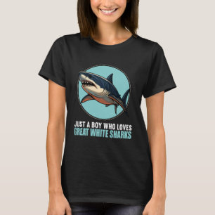 Just a Boy who Loves Great White Sharks Great Whit T-Shirt