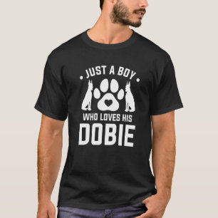 Just A Boy Who Loves His Dobie For A Doberman T-Shirt