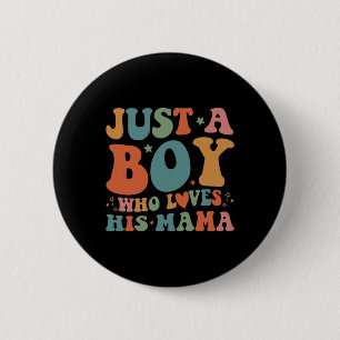 Just A Boy Who Loves His Mama Mother And Son Mothe 6 Cm Round Badge