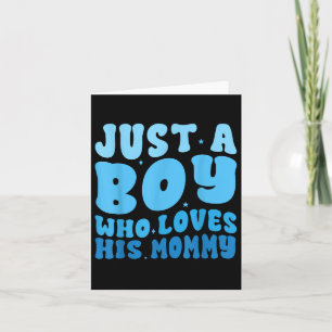 Just A Boy Who Loves His Mama Mummy Matching Mothe Card