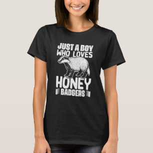 Just A Boy Who Loves Honey Badgers A Honey Badger T-Shirt