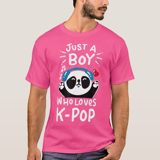 Just A Boy Who Loves K-Pop 	 Panda Kpop Shirt Quot (Front)