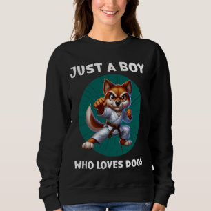 Just A Boy Who Loves Karate Martial Arts And Dogs Sweatshirt