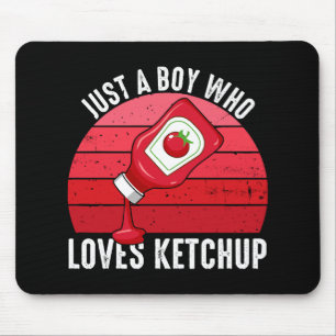 Just A Boy Who Loves Ketchup Mouse Mat