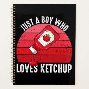 Just A Boy Who Loves Ketchup Planner