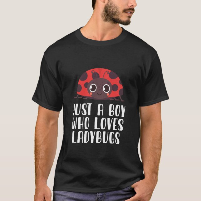 Just A Boy Who Loves Ladybugs  T-Shirt (Front)