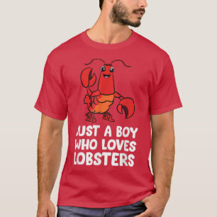 Just a Boy Who Loves Lobsters  T-Shirt