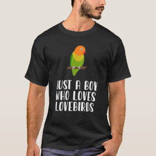 Just A Boy Who Loves Lovebirds  T-Shirt
