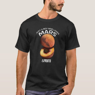 Just A Boy Who Loves Mars & Fruits For Astronomer T-Shirt