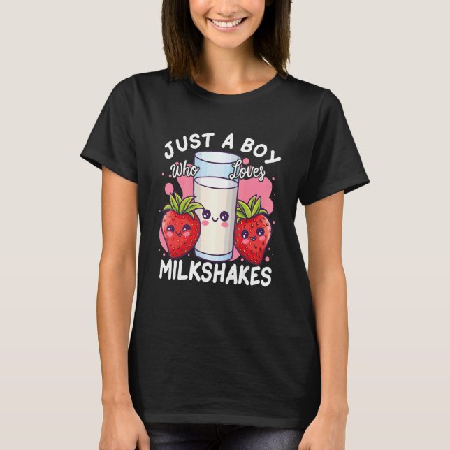 Just A Boy Who Loves Milkshakes T-Shirt (Front)