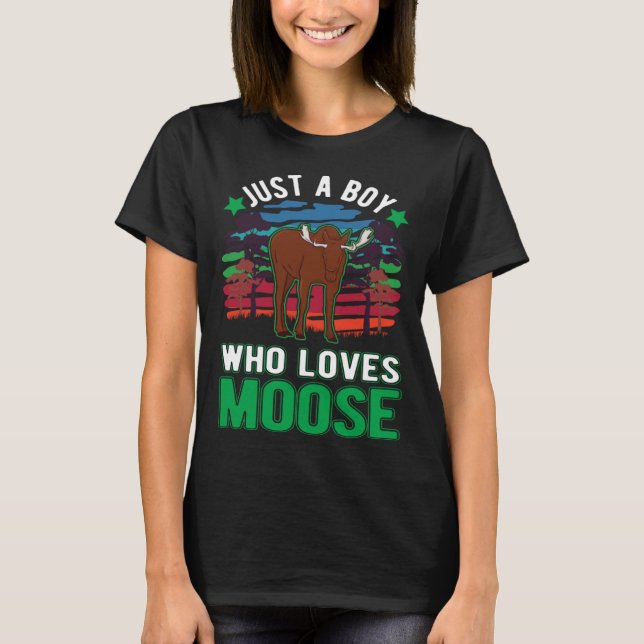 Just a boy who loves Moose T-Shirt (Front)