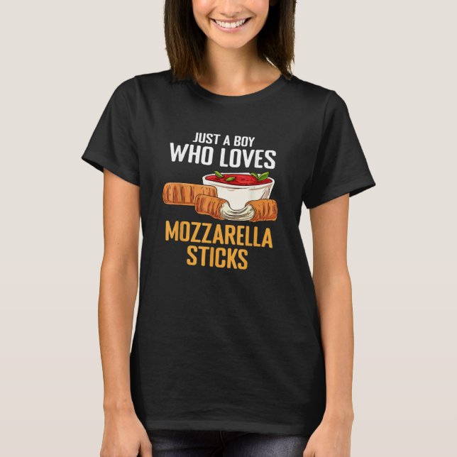 Just A Boy Who Loves Mozzarella Sticks T-Shirt (Front)
