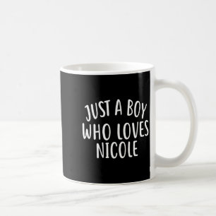 Just A Boy Who Loves Nicole Cute Nicole  Coffee Mug