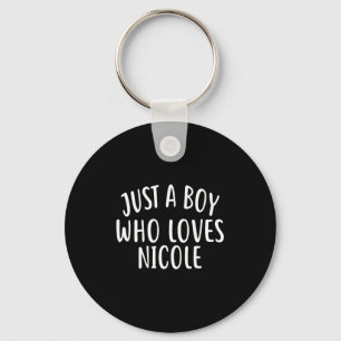 Just A Boy Who Loves Nicole Cute Nicole  Key Ring