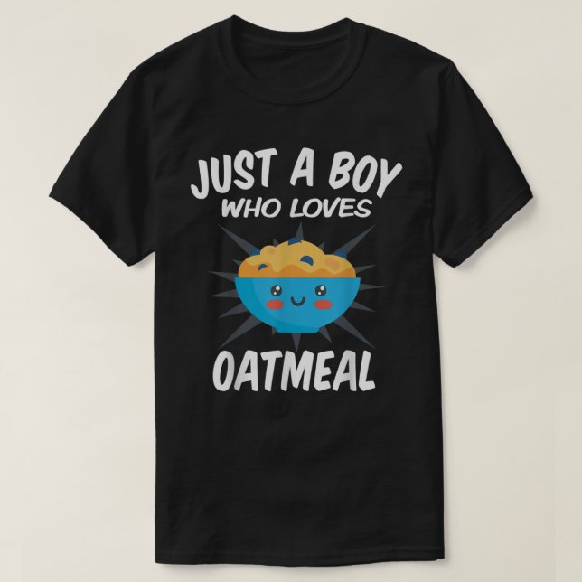 Just A Boy Who Loves Oatmeal Funny Oatmeal  T-Shirt (Design Front)