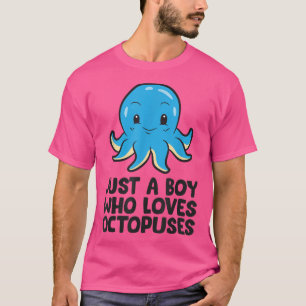 Just a Boy Who Loves Octopuses T-Shirt
