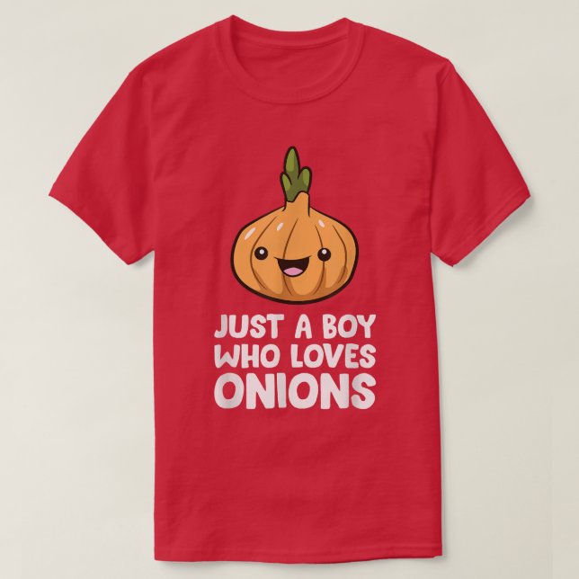 Just a Boy Who Loves Onions  T-Shirt (Design Front)