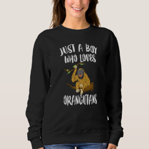 Just A Boy Who Loves Orangutans Animal Sweatshirt