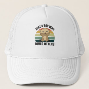 Just a boy who loves otters Loves - Sweet Otter Trucker Hat