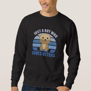 Just A Boy Who Loves Otters Sweet Otter Sweatshirt